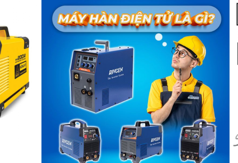 Máy hàn điện tử: Tìm hiểu và sử dụng một công cụ quan trọng trong công việc hàn